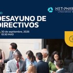 NET-PHARMA HUB organiza un nuevo Desayuno de Directivos